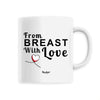 Mug Allaitement - From Breast With Love