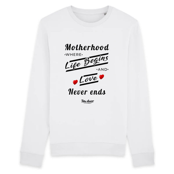 Sweat Allaitement - Motherhood Where Life Begins And Love Never Ends