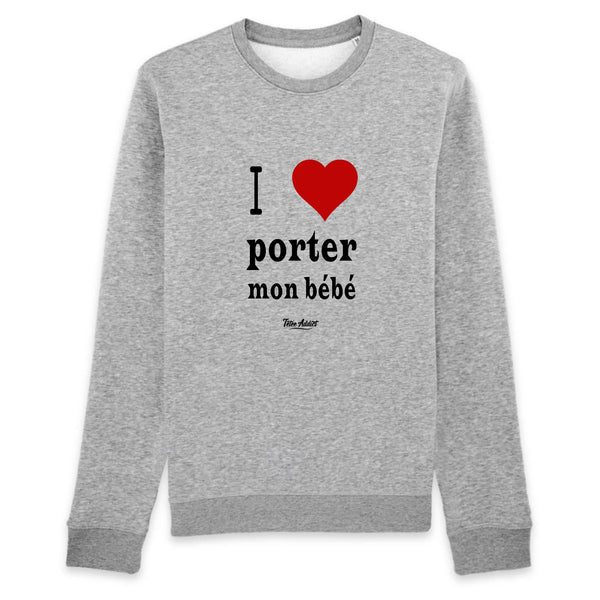 Sweat Portage - I Love Porter Mon Bébé
