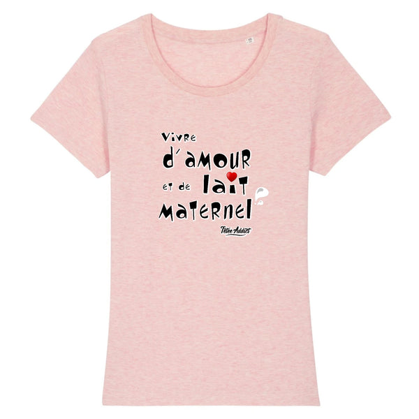 T-shirt Allaitement - Vivre dAmour Et De Lait Maternel