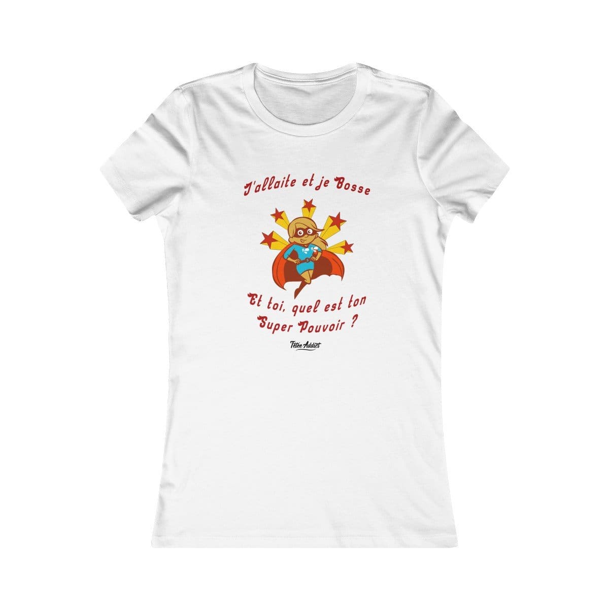 T-shirt Allaitement et Travail Humour - Jallaite et Je Bosse Et Toi Quel Est Ton Super Pouvoir - 100% Coton Bio